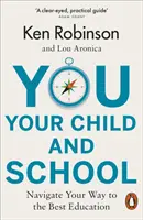 Vy, vaše dieťa a škola - Navigácia na ceste k najlepšiemu vzdelaniu - You, Your Child and School - Navigate Your Way to the Best Education