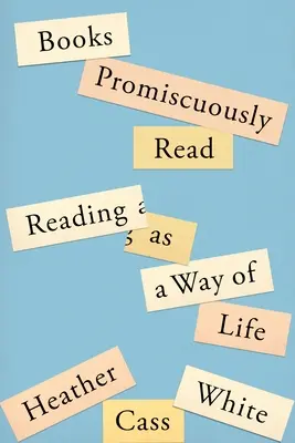 Promiskuitne prečítané knihy: Čítanie ako spôsob života - Books Promiscuously Read: Reading as a Way of Life