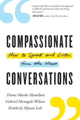 Súcitné rozhovory: Ako hovoriť a počúvať zo srdca - Compassionate Conversations: How to Speak and Listen from the Heart