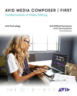Avid Media Composer First: Základy strihu videa - Avid Media Composer First: Fundamentals of Video Editing