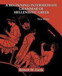 Gramatika helenistickej gréčtiny pre začiatočníkov a mierne pokročilých - A Beginning-Intermediate Grammar of Hellenistic Greek