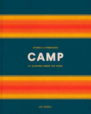 Camp: Príbehy a trasy na spanie pod hviezdami - Camp: Stories and Itineraries for Sleeping Under the Stars