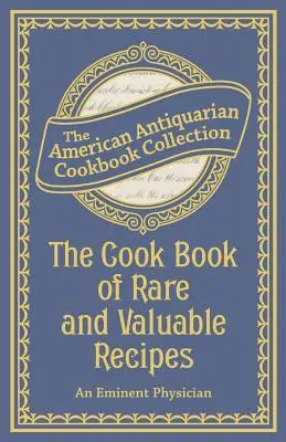 Kuchárska kniha vzácnych a cenných receptov - The Cook Book of Rare and Valuable Recipes