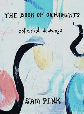 Kniha ornamentov: Zbierka kresieb - The Book of Ornaments: Collected Drawings
