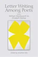 Písanie listov medzi básnikmi: Od Williama Wordswortha po Elizabeth Bishopovú - Letter Writing Among Poets: From William Wordsworth to Elizabeth Bishop