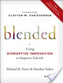 Zmiešané: Využitie prevratných inovácií na zlepšenie škôl - Blended: Using Disruptive Innovation to Improve Schools