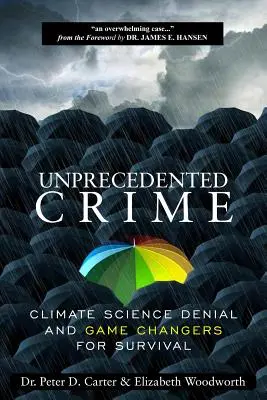 Bezprecedentný zločin - Popieranie vedy o klíme a zmena hry o prežitie - Unprecedented Crime - Climate Science Denial and Game Changers for Survival