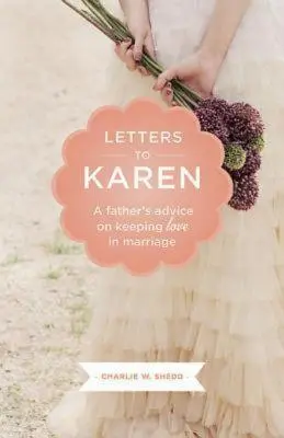 Listy Karen: Rady otca o zachovaní lásky v manželstve - Letters to Karen: A Father's Advice on Keeping Love in Marriage