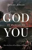 Boh ťa pozoruje: Ako nás strach z Boha robí ľuďmi - God Is Watching You: How the Fear of God Makes Us Human