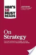 Hbr's 10 Must Read on Strategy (vrátane článku „Čo je stratégia?“ od Michaela E. Portera)“ - Hbr's 10 Must Reads on Strategy (Including Featured Article what Is Strategy?