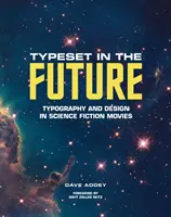 Typy v budúcnosti: Typografia a dizajn vo vedecko-fantastických filmoch - Typeset in the Future: Typography and Design in Science Fiction Movies