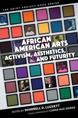Afroamerické umenie: Americký černošský aktivizmus, estetika a budúcnosť - African American Arts: Activism, Aesthetics, and Futurity