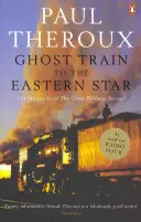 Vlak duchov k Východnej hviezde - Na tratiach Veľkého železničného bazáru - Ghost Train to the Eastern Star - On the tracks of 'The Great Railway Bazaar'