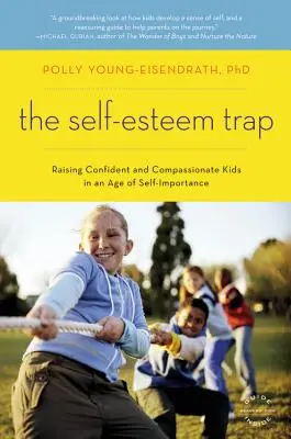 Pasca sebaúcty: Vychovávať sebavedomé a súcitné deti vo veku sebapodceňovania - The Self-Esteem Trap: Raising Confident and Compassionate Kids in an Age of Self-Importance