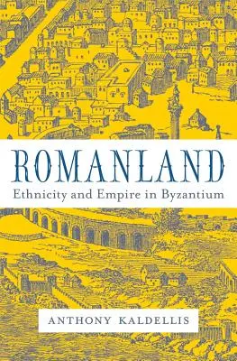 Romanland: Etnicita a impérium v Byzancii - Romanland: Ethnicity and Empire in Byzantium