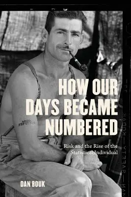 Ako sa naše dni stali číslovanými: Riziko a vzostup štatistického jednotlivca - How Our Days Became Numbered: Risk and the Rise of the Statistical Individual