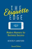 Etiketa na hrane: Moderné spôsoby pre obchodný úspech - The Etiquette Edge: Modern Manners for Business Success