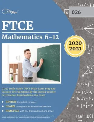 FTCE Mathematics 6-12 (026) Study Guide (Študijná príručka k FTCE Matematika 6-12 (026)): Príprava na skúšku FTCE z matematiky a praktické testové otázky na skúšku 026 na Floride - FTCE Mathematics 6-12 (026) Study Guide: FTCE Math Exam Prep and Practice Test Questions for the Florida Teacher Certification Examinations 026 Exam