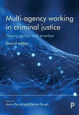Práca viacerých agentúr v trestnej justícii: Teória, politika a prax - Multi-Agency Working in Criminal Justice: Theory, Policy and Practice