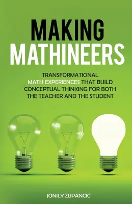 Tvorba matematikov: Transformujúce matematické zážitky, ktoré budujú konceptuálne myslenie učiteľa aj žiaka - Making Mathineers: Transformational Math Experiences That Build Conceptual Thinking for Both the Teacher and the Student