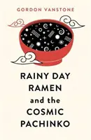 Rainy Day Ramen a kozmické pačinko - Rainy Day Ramen and the Cosmic Pachinko