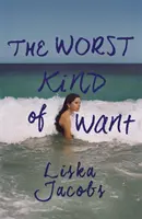 Najhorší druh túžby - temne podmanivý príbeh zakázanej romance odohrávajúci sa pod talianskym slnkom - Worst Kind of Want - A darkly compelling story of forbidden romance set under the Italian sun
