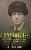 Občianska grófka: Sofia Panina a osud revolučného Ruska - Citizen Countess: Sofia Panina and the Fate of Revolutionary Russia