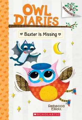 Baxter je nezvestný: Kniha o vetvách (Sovie denníky #6), 6 - Baxter Is Missing: A Branches Book (Owl Diaries #6), 6