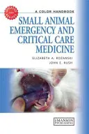 Núdzová a kritická medicína malých zvierat: Farebná príručka - Small Animal Emergency and Critical Care Medicine: A Color Handbook