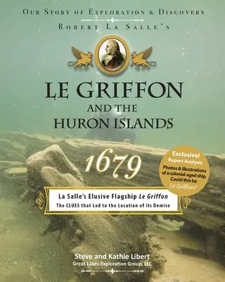 Le Griffon a Huronské ostrovy - 1679: Náš príbeh o prieskume a objavovaní - Le Griffon and the Huron Islands - 1679: Our Story of Exploration & Discovery