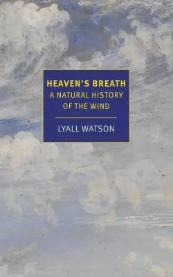 Nebeský dych: Prírodné dejiny vetra - Heaven's Breath: A Natural History of the Wind