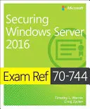 Referencia na skúšku 70-744 Zabezpečenie systému Windows Server 2016 - Exam Ref 70-744 Securing Windows Server 2016