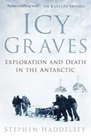 Ľadové hroby: Výskum a smrť v Antarktíde - Icy Graves: Exploration and Death in the Antarctic