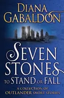 Sedem kameňov, ktoré majú stáť alebo padnúť - Zbierka poviedok z románu Outlander - Seven Stones to Stand or Fall - A Collection of Outlander Short Stories