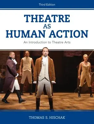 Divadlo ako ľudská činnosť: Úvod do divadelného umenia, tretie vydanie - Theatre as Human Action: An Introduction to Theatre Arts, Third Edition