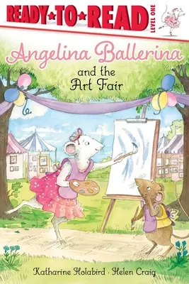 Angelina Ballerina a veľtrh umenia: Pripravené na čítanie 1. úroveň - Angelina Ballerina and the Art Fair: Ready-To-Read Level 1