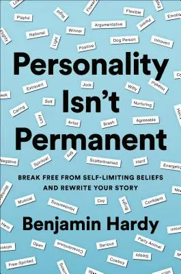 Osobnosť nie je trvalá: Osloboďte sa od sebaobmedzujúcich presvedčení a prepíšte svoj príbeh - Personality Isn't Permanent: Break Free from Self-Limiting Beliefs and Rewrite Your Story