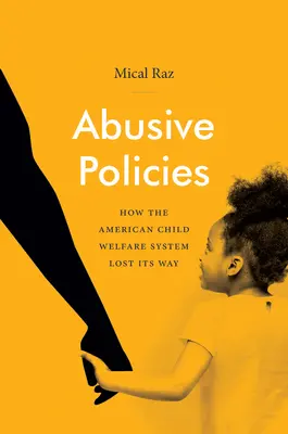 Zneužívajúce politiky: Ako americký systém starostlivosti o deti stratil svoju cestu - Abusive Policies: How the American Child Welfare System Lost Its Way