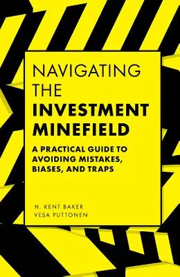 Navigácia na investičnom mínovom poli: Praktická príručka, ako sa vyhnúť chybám, predsudkom a pascám - Navigating the Investment Minefield: A Practical Guide to Avoiding Mistakes, Biases, and Traps