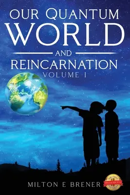 Náš kvantový svet a reinkarnácia (I. diel) - Our Quantum World and Reincarnation (Vol. I)