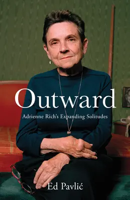 Vonku: Rozširujúce sa samoty Adrienne Richovej - Outward: Adrienne Rich's Expanding Solitudes