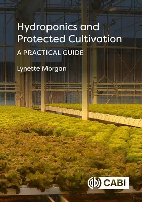 Hydropónia a chránené pestovanie: Praktická príručka - Hydroponics and Protected Cultivation: A Practical Guide