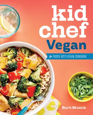 Kid Chef Vegan: Vegánska kuchárka pre deti: Foodie Kid's Vegan Cookbook - Kid Chef Vegan: The Foodie Kid's Vegan Cookbook