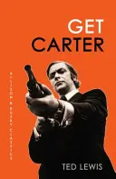 Get Carter - strhujúci román, ktorý inšpiroval kultový film (Lewis Ted (Autor)) - Get Carter - The arresting novel which inspired the iconic movie (Lewis Ted (Author))