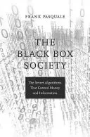 Spoločnosť čiernych skriniek: Tajné algoritmy, ktoré ovládajú peniaze a informácie - The Black Box Society: The Secret Algorithms That Control Money and Information