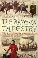 Tapisérie z Bayeux: Životný príbeh majstrovského diela - The Bayeux Tapestry: The Life Story of a Masterpiece