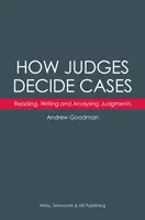 Ako sudcovia rozhodujú prípady: Čítanie, písanie a analýza rozsudkov - How Judges Decide Cases: Reading, Writing and Analysing Judgments