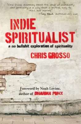 Indie Spiritualist: Vydavateľstvo Indie Indie Indie: Bez kecov o spiritualite - Indie Spiritualist: A No Bullshit Exploration of Spirituality