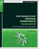 Základy digitálnej forenziky: Základy digitálnej kriminalistiky: Základné princípy digitálnej kriminalistiky - The Basics of Digital Forensics: The Primer for Getting Started in Digital Forensics