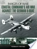 Letecká vojna pobrežného veliteľstva proti nemeckým ponorkám - Coastal Command's Air War Against the German U-Boats